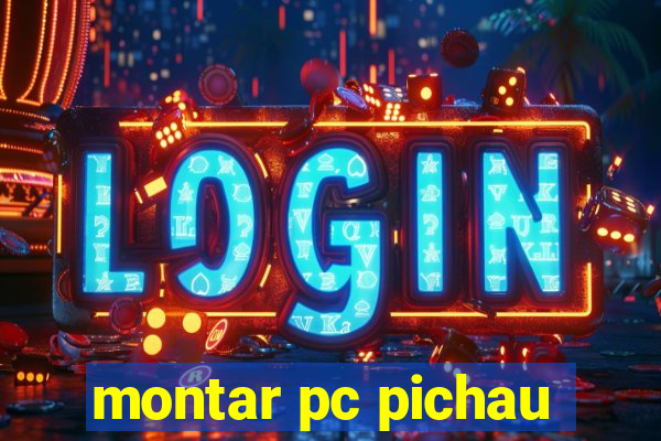 montar pc pichau